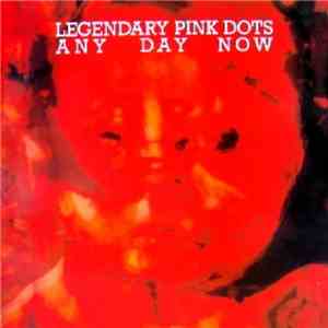 Legendary Pink Dots - Any Day Now Redux download flac mp3