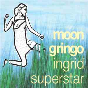 Moon Gringo - Ingrid Superstar download flac mp3