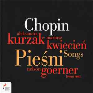 Nelson Goerner, Aleksandra Kurzak, Mariusz Kwiecień - Chopin: Pieśni / Songs download flac mp3