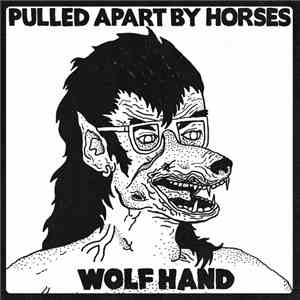 Pulled Apart By Horses - Wolf Hand download flac mp3