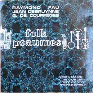 Raymond Fau / Jean Debruynne / G. De Courrèges - Folk Psaumes download flac mp3