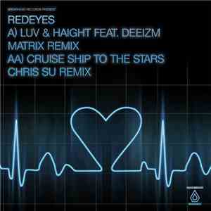 Redeyes - Luv & Haight (Matrix Remix) / Cruise Ship To The Stars (Chris SU Remix) flac mp3 download