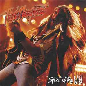 Ted Nugent - Spirit Of The Wild download flac mp3