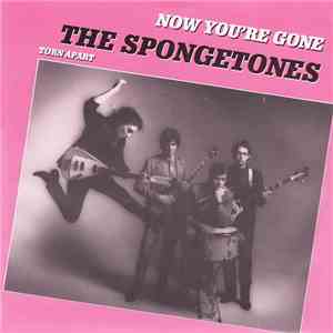 The Spongetones - Now You're Gone / Torn Apart download flac mp3