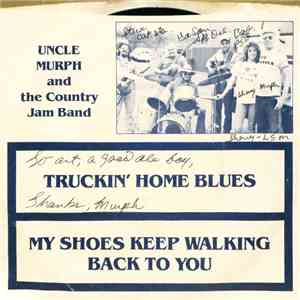 Uncle Murph And The Country Jam Band - Truckin' Home Blues / My Shoes Keep Walking Back To You download flac mp3