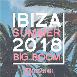 Various - Ibiza Summer 2018 Big Room download flac mp3