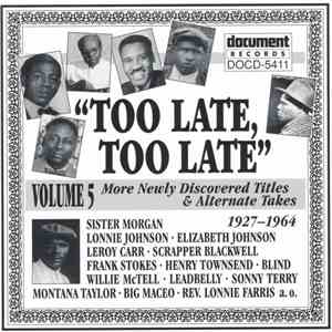 Various - "Too Late, Too Late": More Newly Discovered Titles And Alternate Takes, Volume 5 (1927-1964) download flac mp3