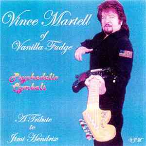 Vince Martell Of Vanilla Fudge - Psychedelic Cymbals (A Tribute To Jimi Hendrix) download flac mp3