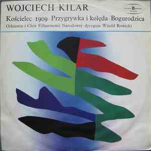 Wojciech Kilar - Kościelec 1909 / Przygrywka I Kolęda / Bogurodzica download flac mp3