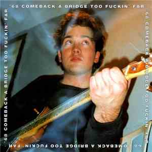 '68 Comeback - A Bridge Too Fuckin' Far download flac mp3