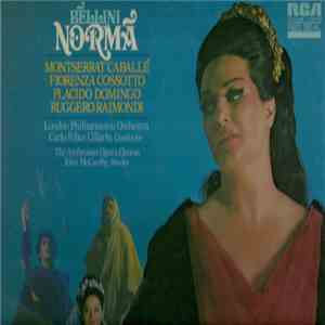 Bellini, Montserrat Caballé, Fiorenza Cossotto, Placido Domingo, Ruggero Raimondi, London Philharmonic Orchestra, Carlo Felice Cillario, The Ambrosian Opera Chorus, John McCarthy - Norma download flac mp3