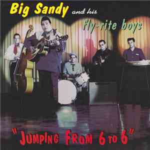 Big Sandy And His Fly-Rite Boys - Jumping From 6 To 6 flac mp3 download