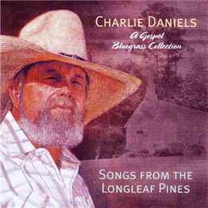 Charlie Daniels - Songs From The Longleaf Pines (A Gospel Bluegrass Collection) download flac mp3