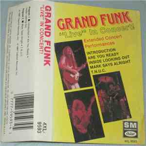 Grand Funk Railroad - "Live" In Concert - Extended Concert Performances download flac mp3