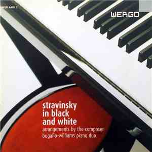 Igor Stravinsky - Bugallo-Williams Piano Duo - Stravinsky In Black And White - Arrangements By The Composer download flac mp3