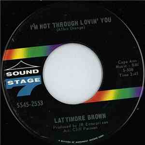 Lattimore Brown - I'm Not Through Lovin' You download flac mp3