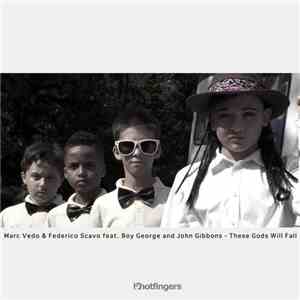 Marc Vedo & Federico Scavo feat. Boy George and John Gibbons  - These Gods Will Fall download flac mp3