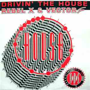 Rebel X & Vector S - Drivin' The House download flac mp3