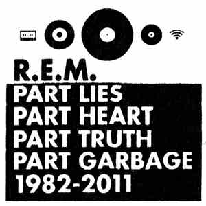 R.E.M. - Part Lies Part Heart Part Truth Part Garbage 1982 - 2011 download flac mp3