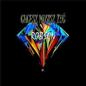 Robson  - Chcesz Musisz Żyć download flac mp3