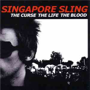 Singapore Sling - The Curse The Life The Blood download flac mp3