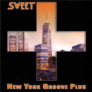 Sweet - New York Groove Plus download flac mp3