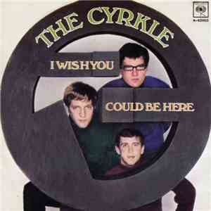 The Cyrkle - I Wish You Could Be Here download flac mp3