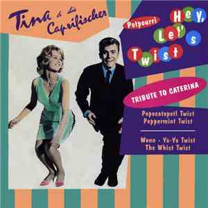 Tina & Die Caprifischer - Hey, Let's Twist download flac mp3