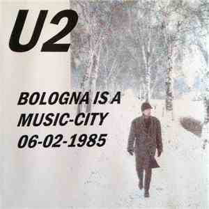 U2 - Bologna Is A Music City 06-02-1985 download flac mp3