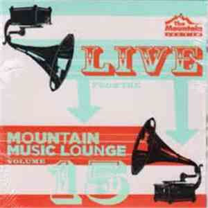 Various - Live From The Mountain Music Lounge Volume 15 download flac mp3