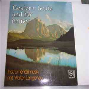 Walter Langenau - Gestern Heute Und Für Immer - Instrumentalmusik download flac mp3