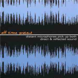 All Time Present - Distant Microphones Pick Up Both Direct & Reflected Sound download flac mp3