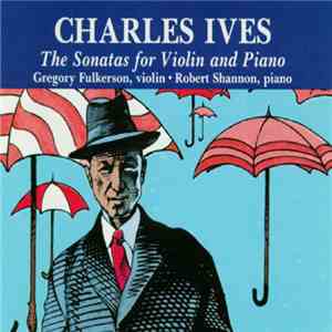 Charles Ives - The Sonatas For Violin And Piano download flac mp3