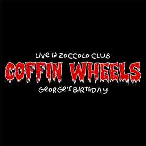 Coffin Wheels - Live In Zoccolo Club - George's Birthday download flac mp3