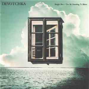DeVotchKa - Straight Shot / Give Me Something To Believe download flac mp3