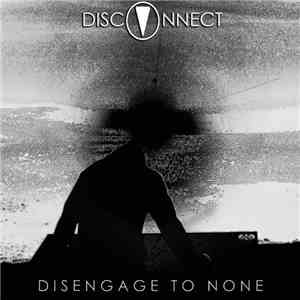 Disconnect  - Disengage To None download flac mp3
