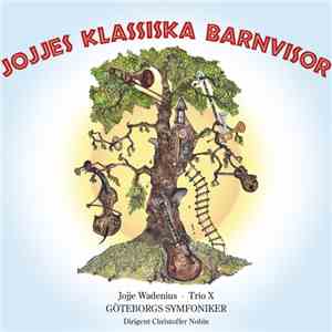 Georg Wadenius, Trio-X, Göteborgs Symfoniker - Jojjes Klassiska Barnvisor download flac mp3