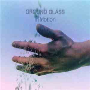 Ground Glass - In Motion download flac mp3