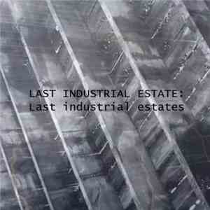 Last Industrial Estate - Last Industrial Estates download flac mp3