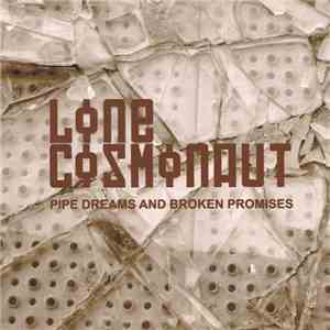 Lone Cosmonaut - Pipe Dreams And Broken Promises download flac mp3
