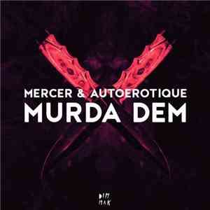 Mercer  & Autoerotique - Murda Dem download flac mp3