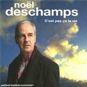 Noël Deschamps - C'Est Pas Ça La Vie download flac mp3