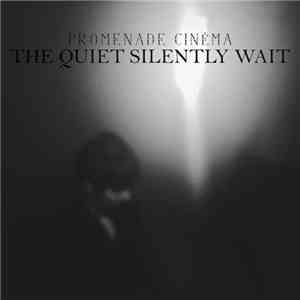 Promenade Cinema - The Quiet Silently Wait download flac mp3