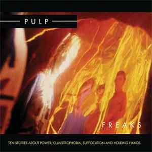 Pulp - Freaks. Ten Stories About Power, Claustrophobia, Suffocation And Holding Hands download flac mp3