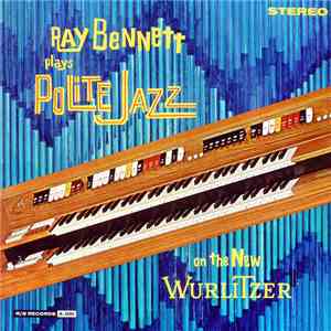 Ray Bennett  - Plays Polite Jazz on the New Wurlitzer download flac mp3
