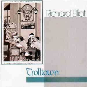 Richard Elliot - Trolltown download flac mp3