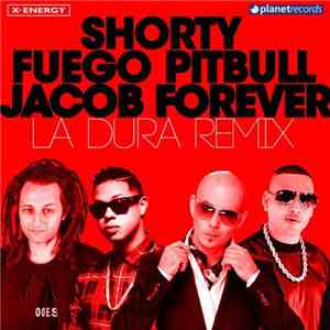 Shorty, Fuego , Pitbull, Jacob Forever - La Dura Remix download flac mp3