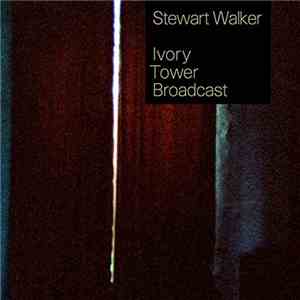 Stewart Walker - Ivory Tower Broadcast download flac mp3