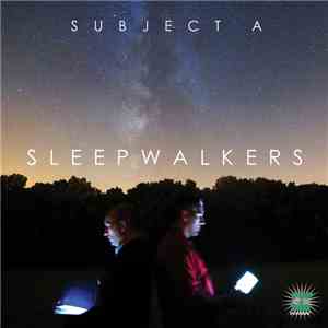 Subject A - Sleepwalkers download flac mp3
