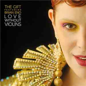 The Gift  Featuring Brian Eno - Love Without Violins download flac mp3